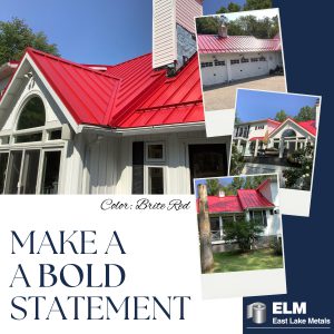East Lake Metals brand collage titled "MAKE A BOLD STATEMENT," showcasing a residential project with a high-performance "Brite Red" energy efficient roofing system featuring a standing seam profile to highlight architectural beauty and building science performance.