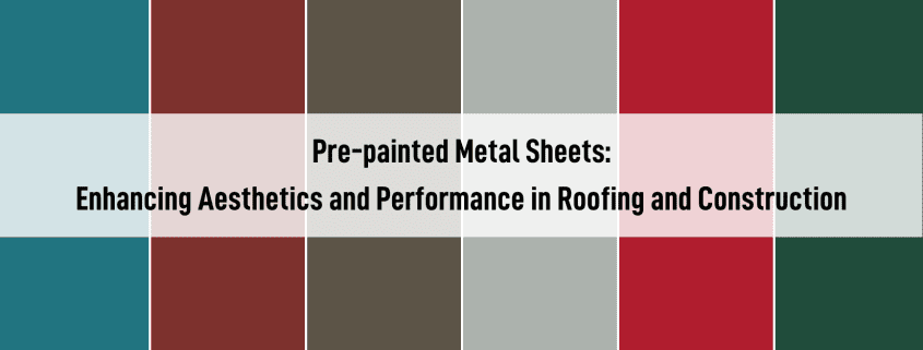 Pre-painted Metal Sheets: Enhancing Aesthetics & Performance Blog Cover