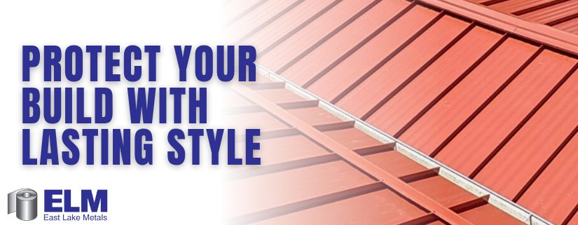 East Lake Metals branding with the message “Protect Your Build with Lasting Style” promoting prepainted metal for construction projects.