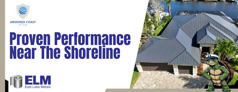 East Lake Metals image with the text "Armored Coast – Proven Performance Near the Shoreline," highlighting why builders trust Armored Coast.