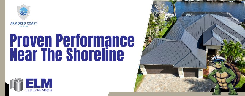 East Lake Metals image with the text "Armored Coast – Proven Performance Near the Shoreline," highlighting why builders trust Armored Coast.