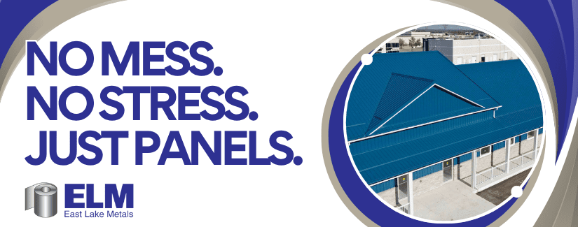 East Lake Metals image with the text "No Mess. No Stress. Just Panels." promoting prepainted metals for cost efficiency.