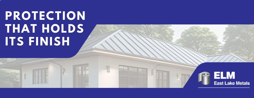 A professional banner from East Lake Metals titled "Protection That Holds Its Finish," showcasing a modern residential building envelope utilizing high-performance PVDF coatings for construction projects.