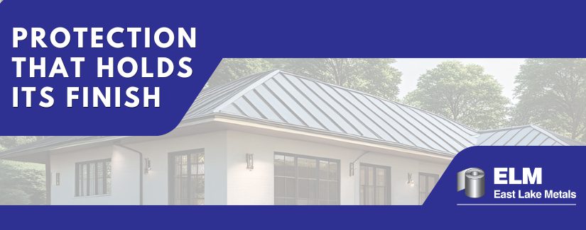 A professional banner from East Lake Metals titled "Protection That Holds Its Finish," showcasing a modern residential building envelope utilizing high-performance PVDF coatings for construction projects.